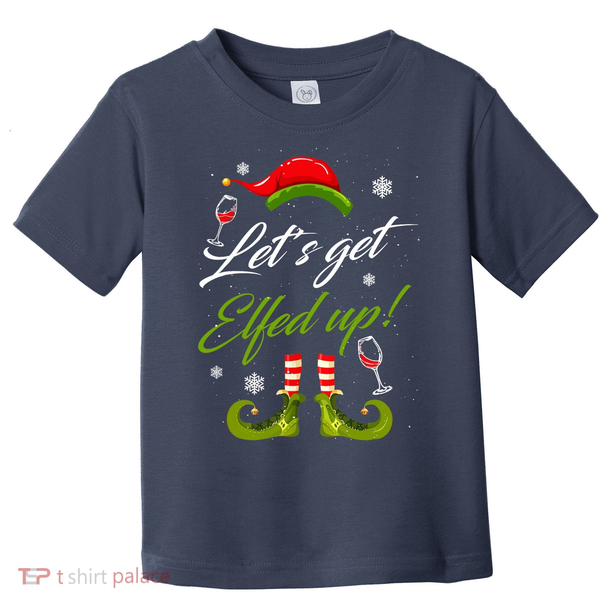 Let's Get Elfed Up Wine Drinking Christmas Toddler T-Shirt