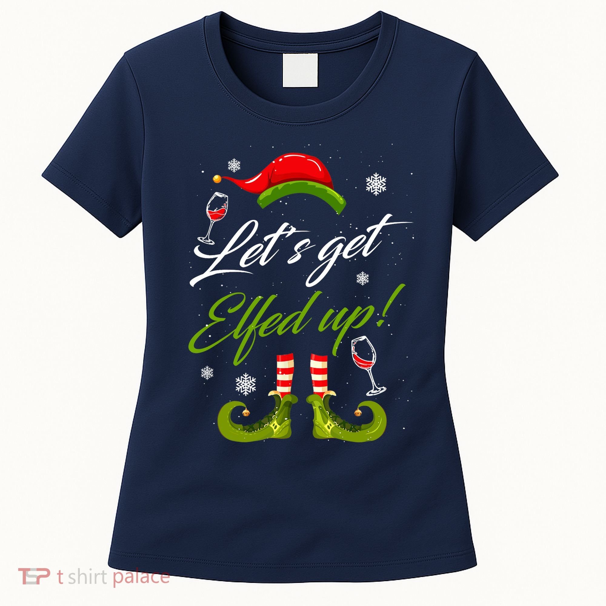 Let's Get Elfed Up Wine Drinking Christmas Women's T-Shirt