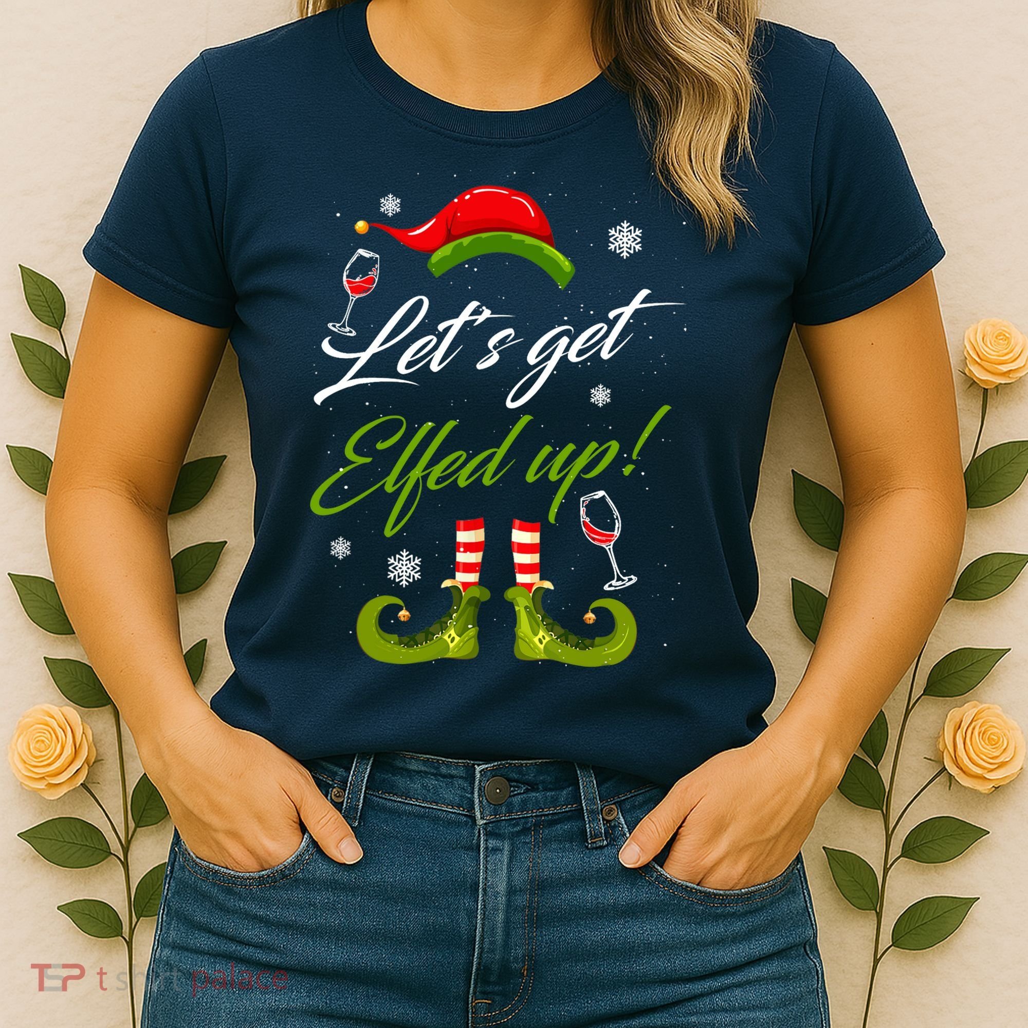 Let's Get Elfed Up Wine Drinking Christmas Women's T-Shirt
