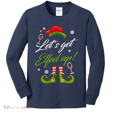 Let's Get Elfed Up Wine Drinking Christmas Kids Long Sleeve Shirt