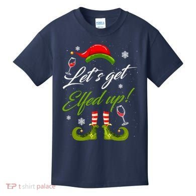 Let's Get Elfed Up Wine Drinking Christmas Kids T-Shirt