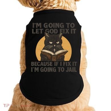 Let God Fix It - Cat Quote Doggie Tank