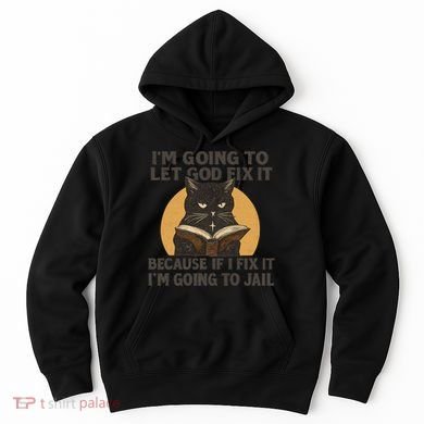 Let God Fix It - Cat Quote Hoodie