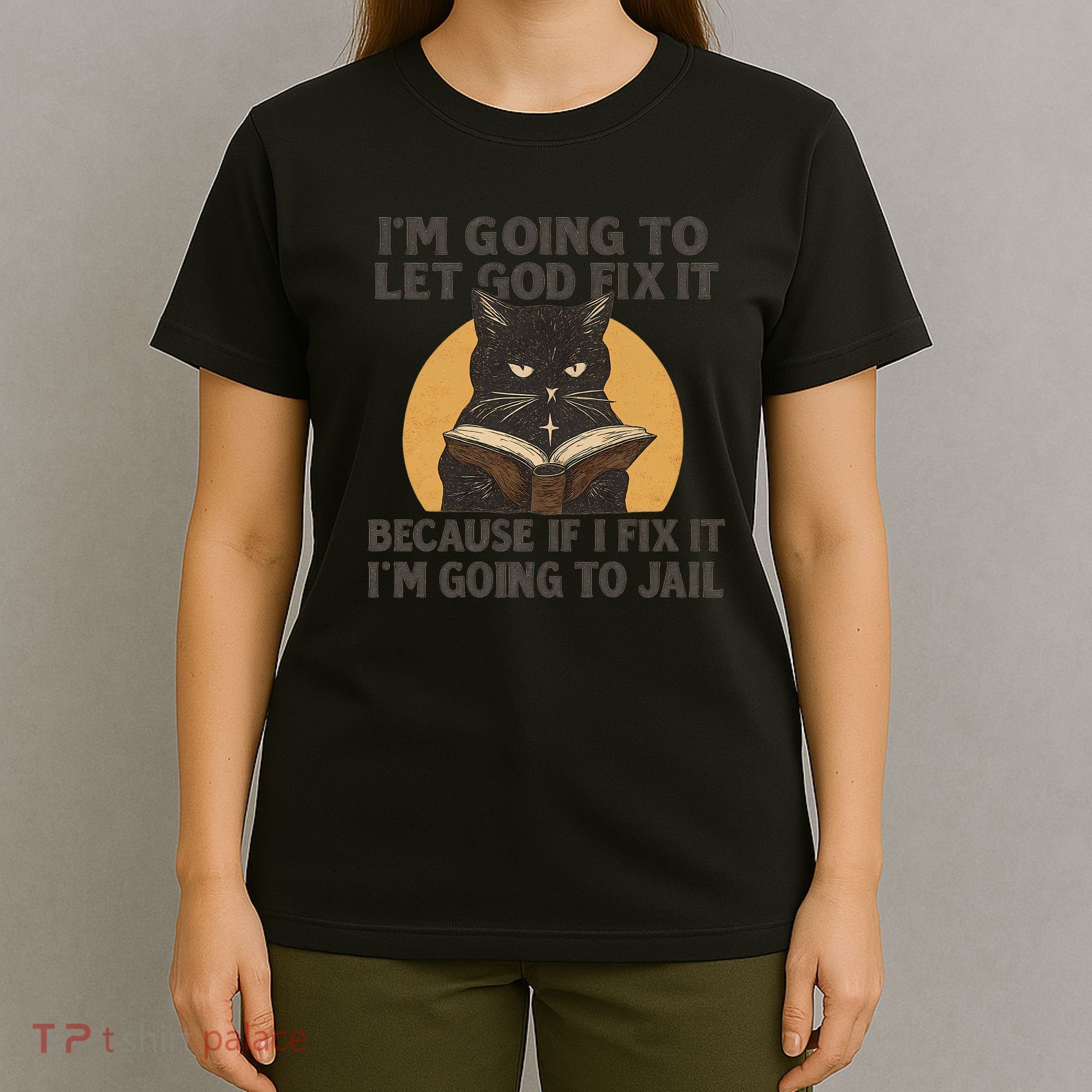 Let God Fix It - Cat Quote T-Shirt