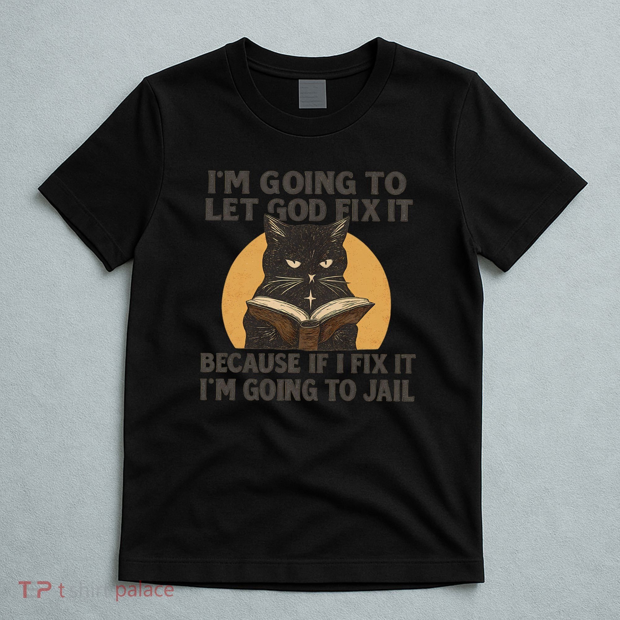 Let God Fix It - Cat Quote T-Shirt