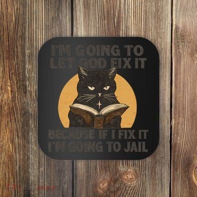 Let God Fix It - Cat Quote Coaster
