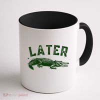 Later Gator Funny Alligator Coffee Mug thumb 1