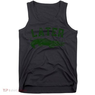 Later Gator Funny Alligator Tank Top