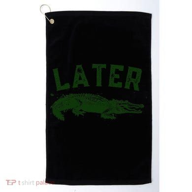 Later Gator Funny Alligator Golf Towel