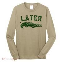 Later Gator Funny Alligator Long Sleeve Shirt thumb 0