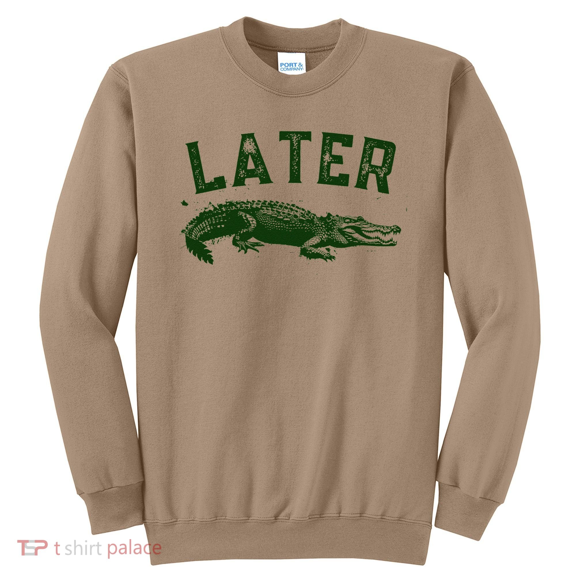 Later Gator Funny Alligator Sweatshirt