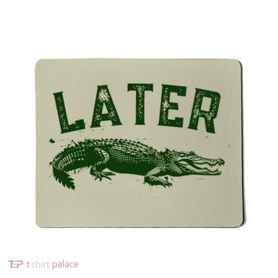 Later Gator Funny Alligator Mousepad