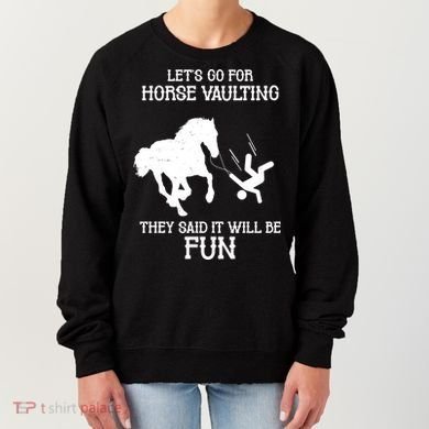 Let's Go For Horse Vaulting They Said It Will Be Fun Women's Sweatshirt