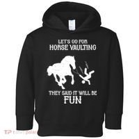 Let's Go For Horse Vaulting They Said It Will Be Fun Toddler Hoodie thumb 0