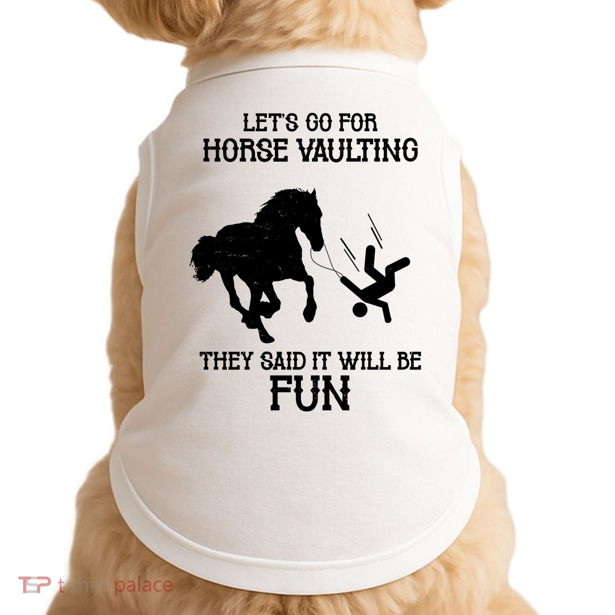 Let's Go For Horse Vaulting They Said It Will Be Fun Doggie Tank
