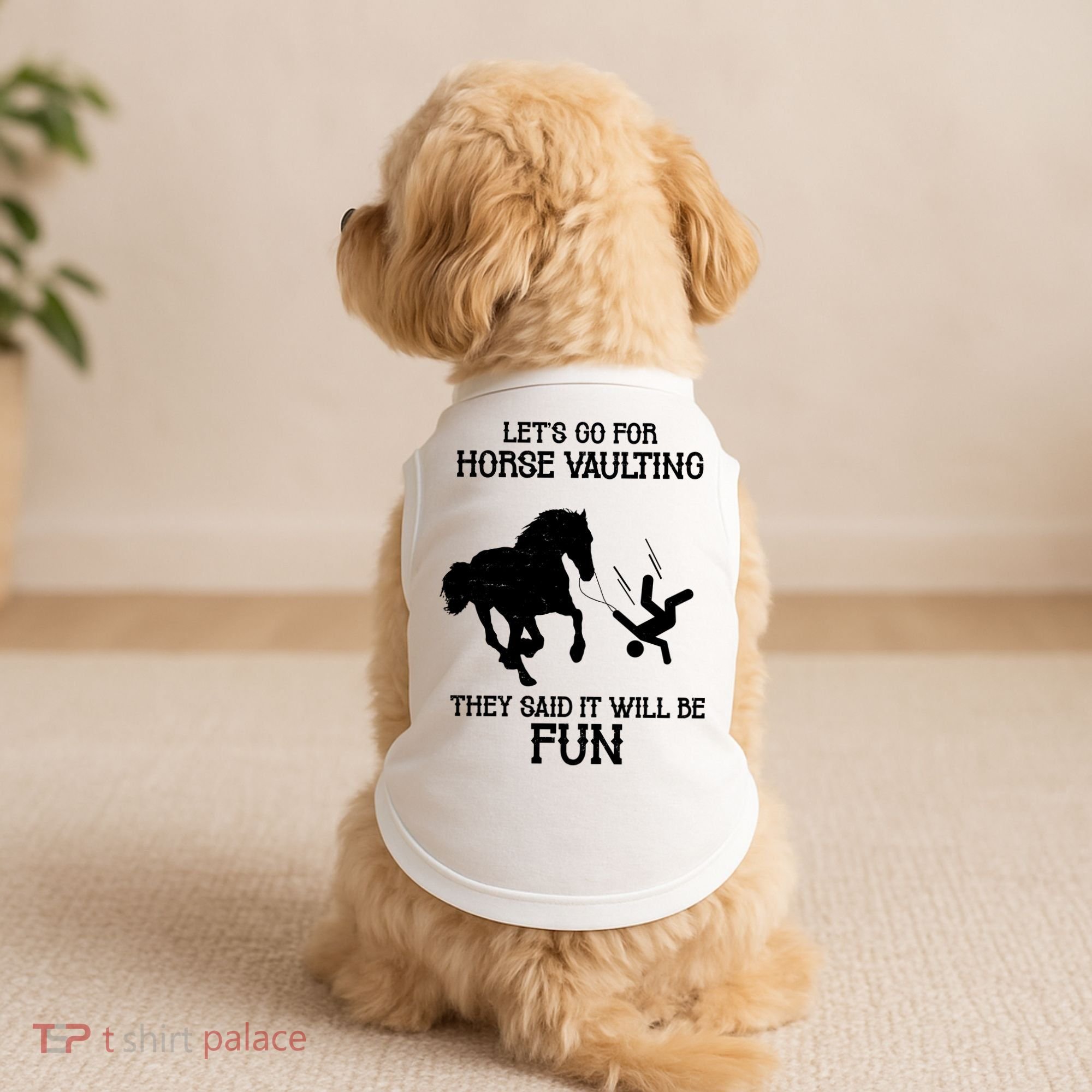 Let's Go For Horse Vaulting They Said It Will Be Fun Doggie Tank