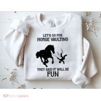 Let's Go For Horse Vaulting They Said It Will Be Fun Sweatshirt thumb 2