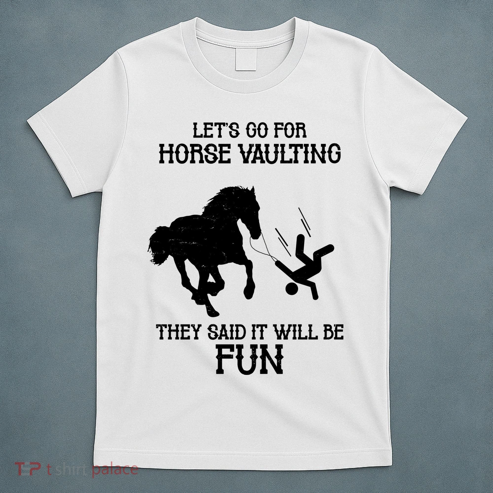 Let's Go For Horse Vaulting They Said It Will Be Fun T-Shirt