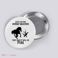Let's Go For Horse Vaulting They Said It Will Be Fun Button thumb 0