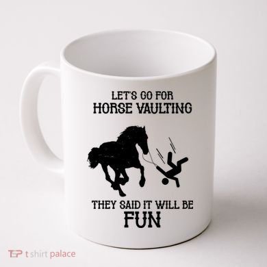 Let's Go For Horse Vaulting They Said It Will Be Fun Coffee Mug