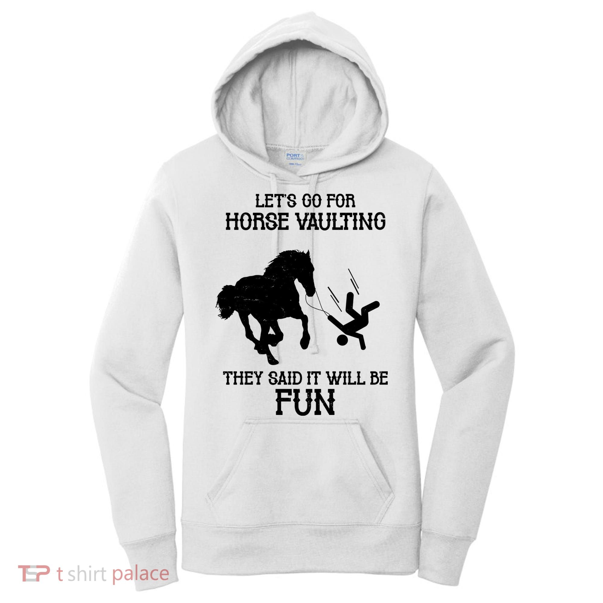 Let's Go For Horse Vaulting They Said It Will Be Fun Women's Hoodie