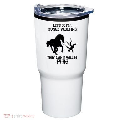 Let's Go For Horse Vaulting They Said It Will Be Fun Tumbler