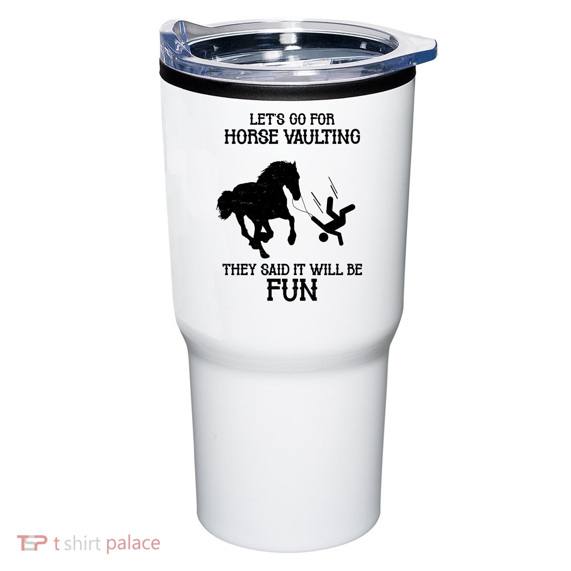 Let's Go For Horse Vaulting They Said It Will Be Fun Tumbler