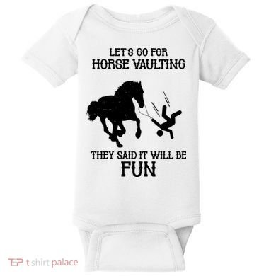 Let's Go For Horse Vaulting They Said It Will Be Fun Baby Bodysuit
