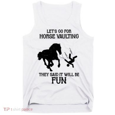 Let's Go For Horse Vaulting They Said It Will Be Fun Tank Top