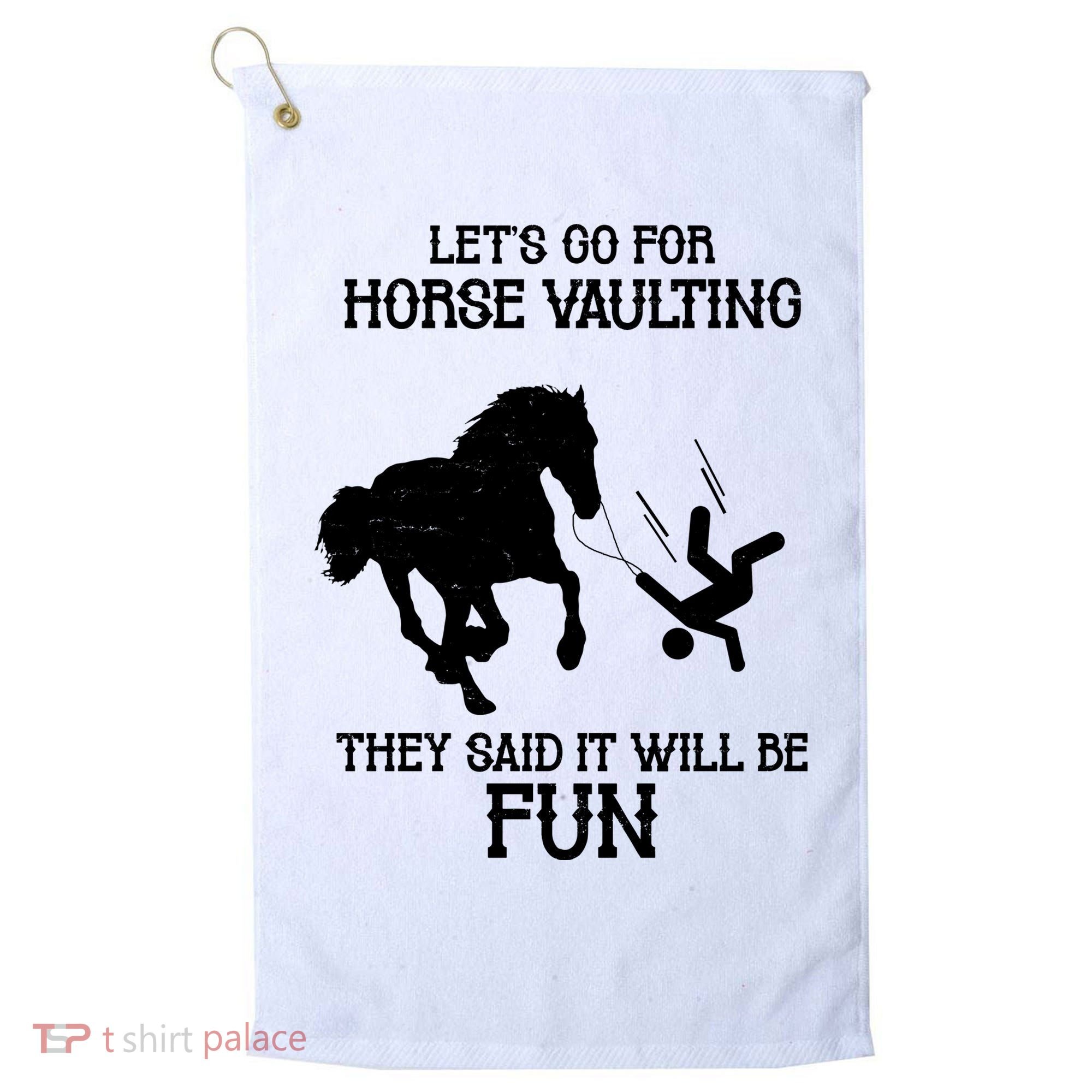 Let's Go For Horse Vaulting They Said It Will Be Fun Golf Towel