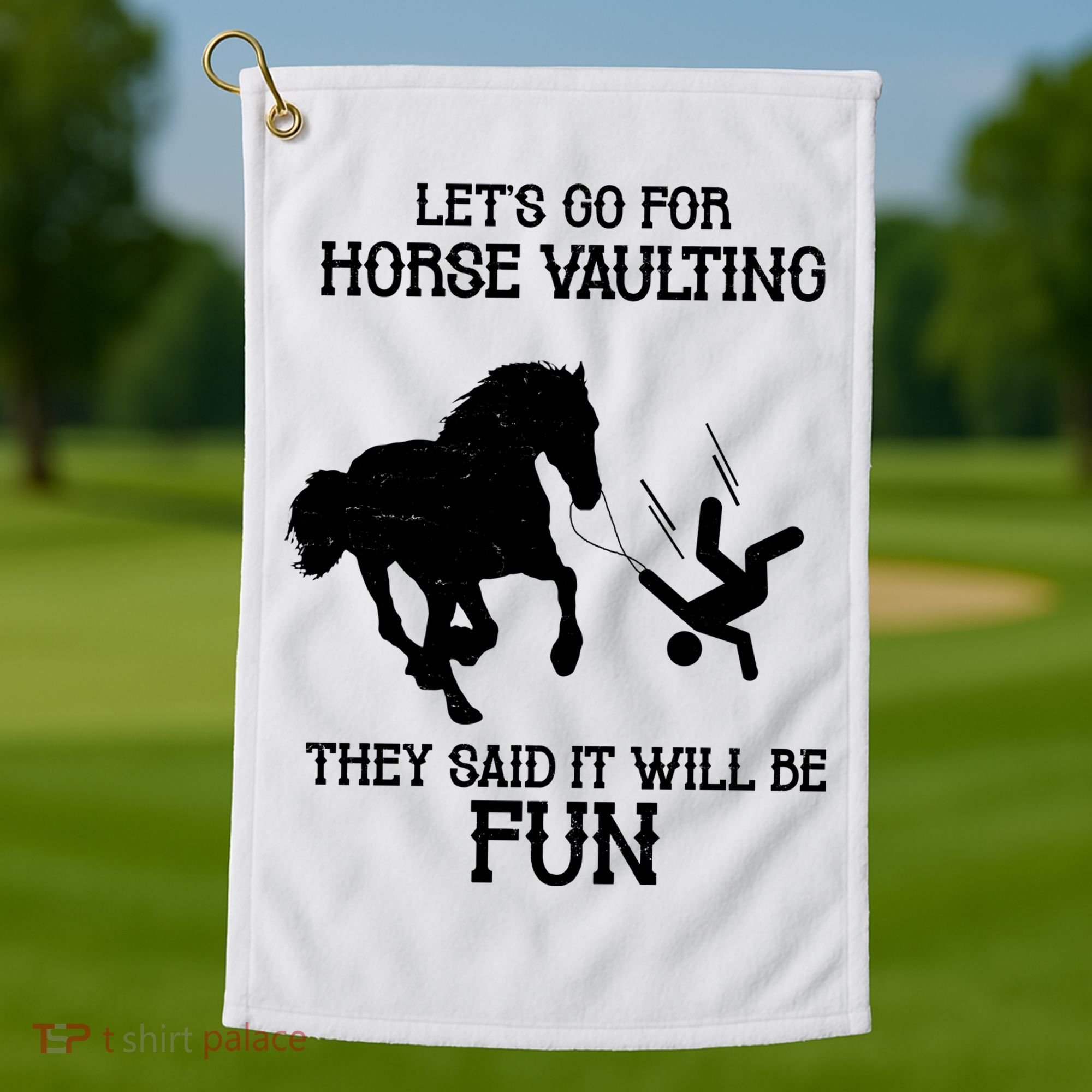Let's Go For Horse Vaulting They Said It Will Be Fun Golf Towel