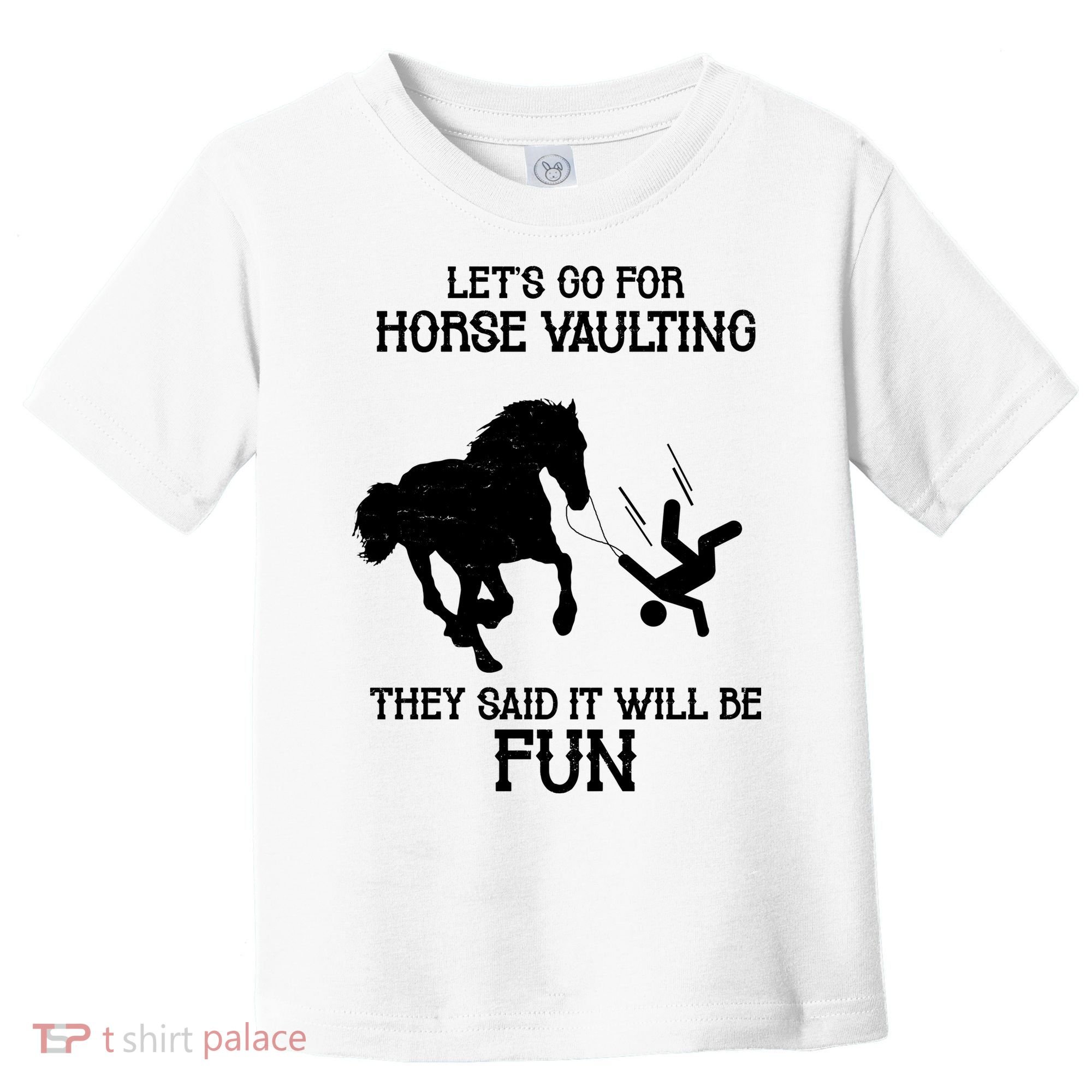 Let's Go For Horse Vaulting They Said It Will Be Fun Toddler T-Shirt