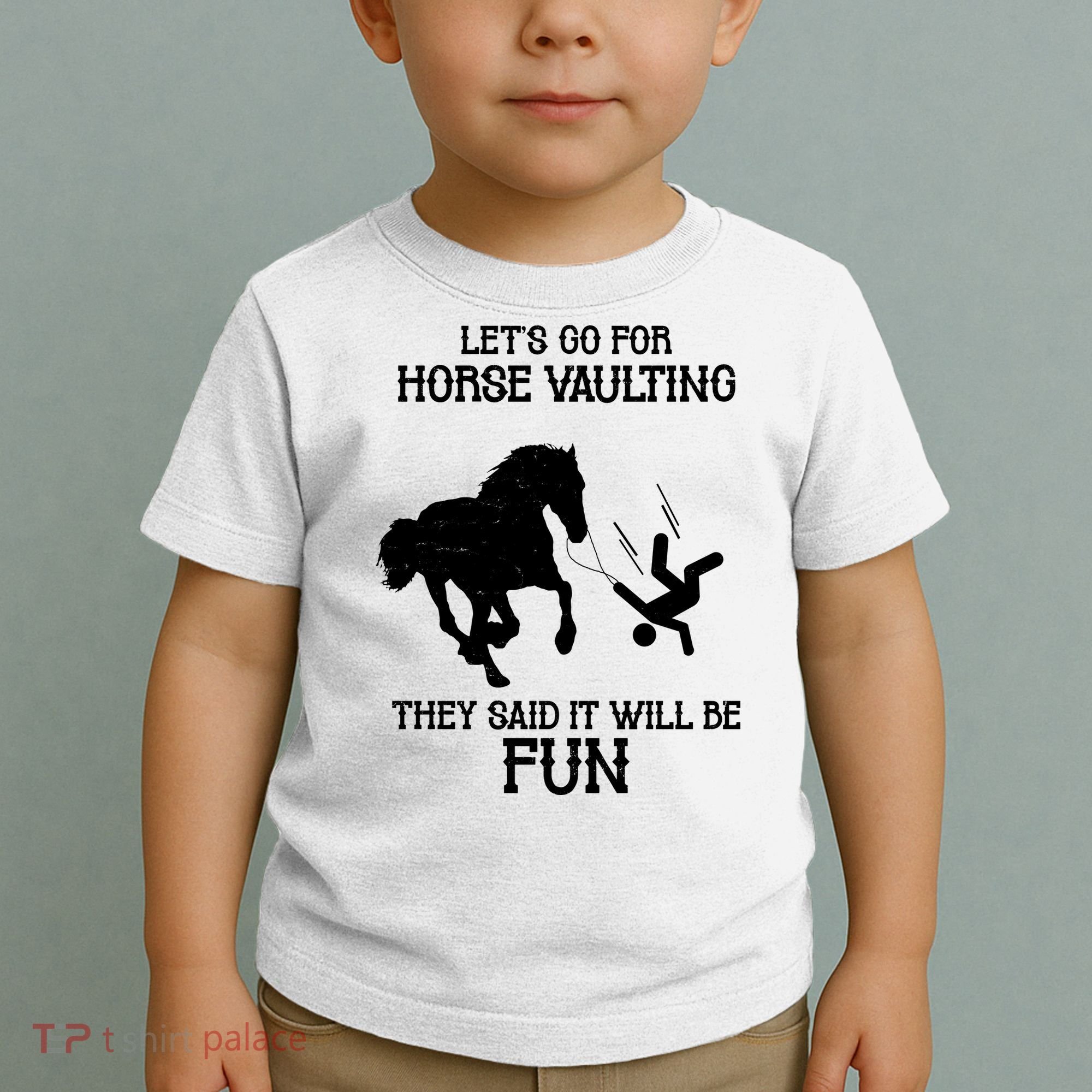 Let's Go For Horse Vaulting They Said It Will Be Fun Toddler T-Shirt
