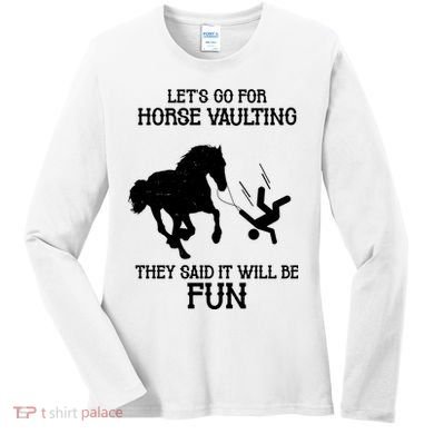 Let's Go For Horse Vaulting They Said It Will Be Fun Women's Long Sleeve Shirt