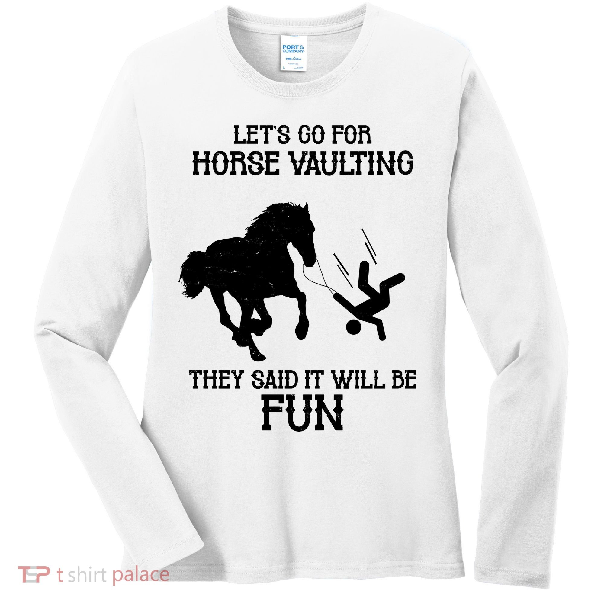 Let's Go For Horse Vaulting They Said It Will Be Fun Women's Long Sleeve Shirt