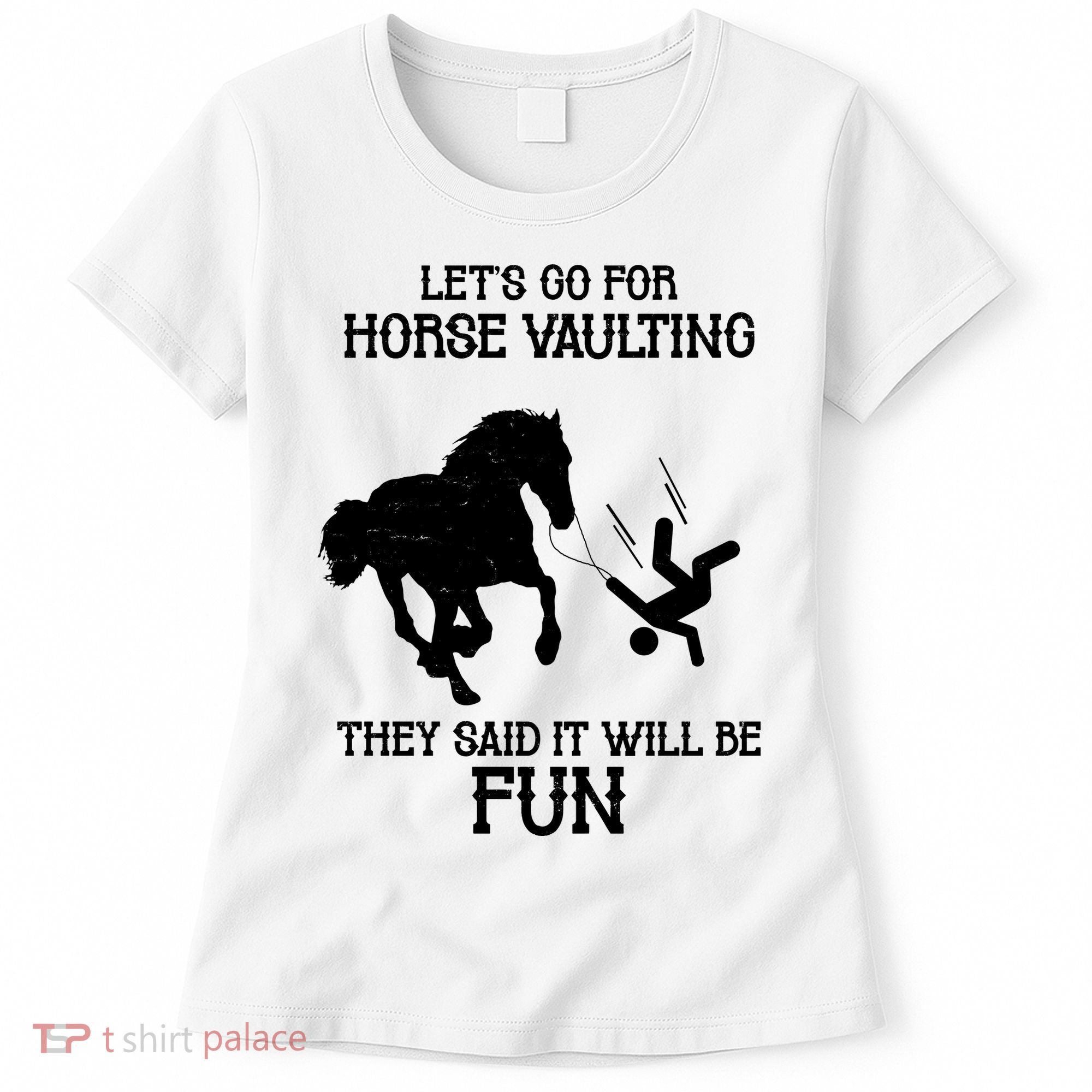Let's Go For Horse Vaulting They Said It Will Be Fun Women's T-Shirt