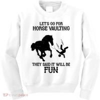 Let's Go For Horse Vaulting They Said It Will Be Fun Kids Sweatshirt thumb 0