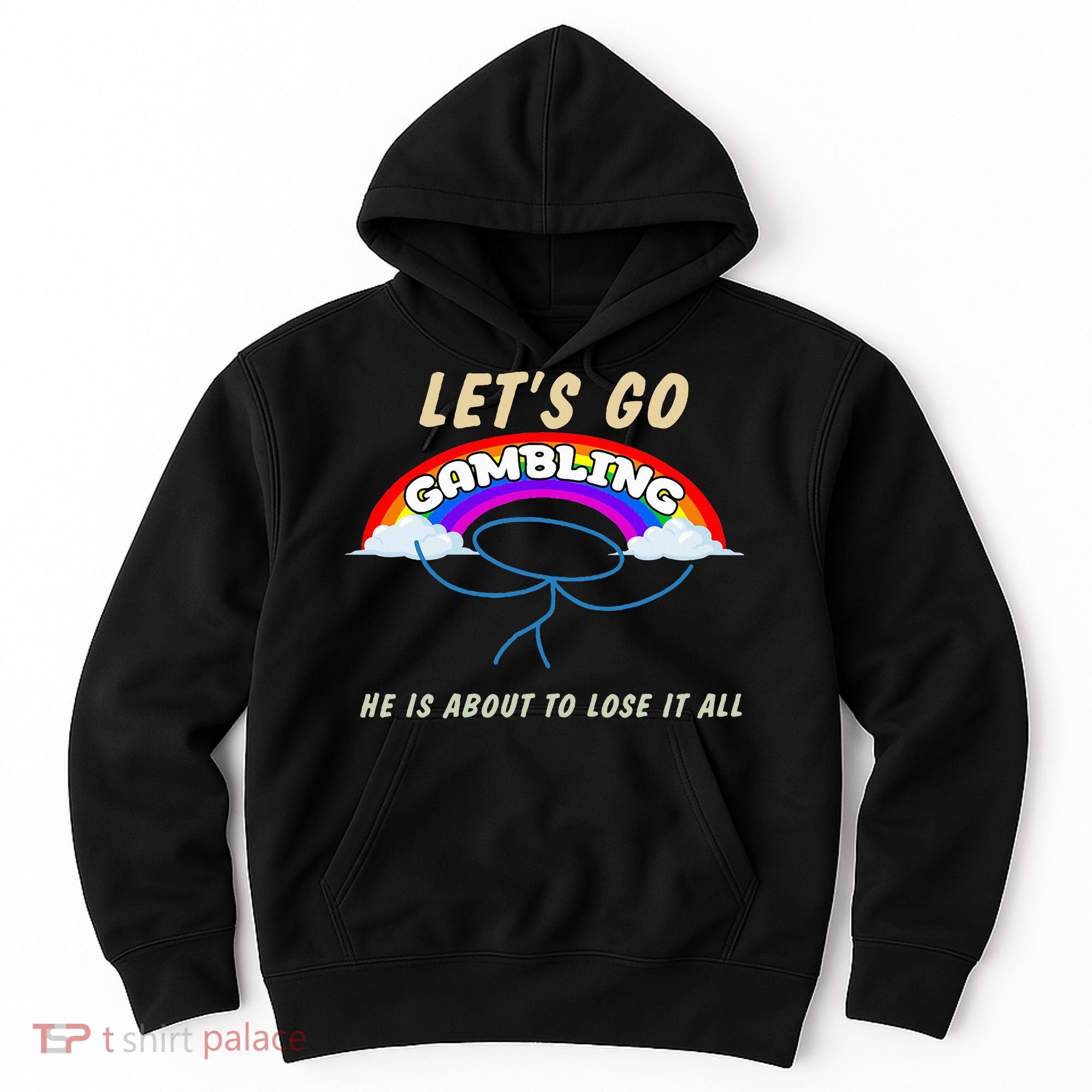 Let’S Go Gambling He Is About To Lose It All Funny Hoodie