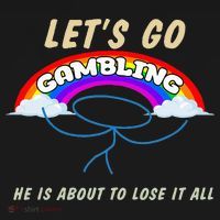 Let’S Go Gambling He Is About To Lose It All Funny Sweatshirt thumb 3