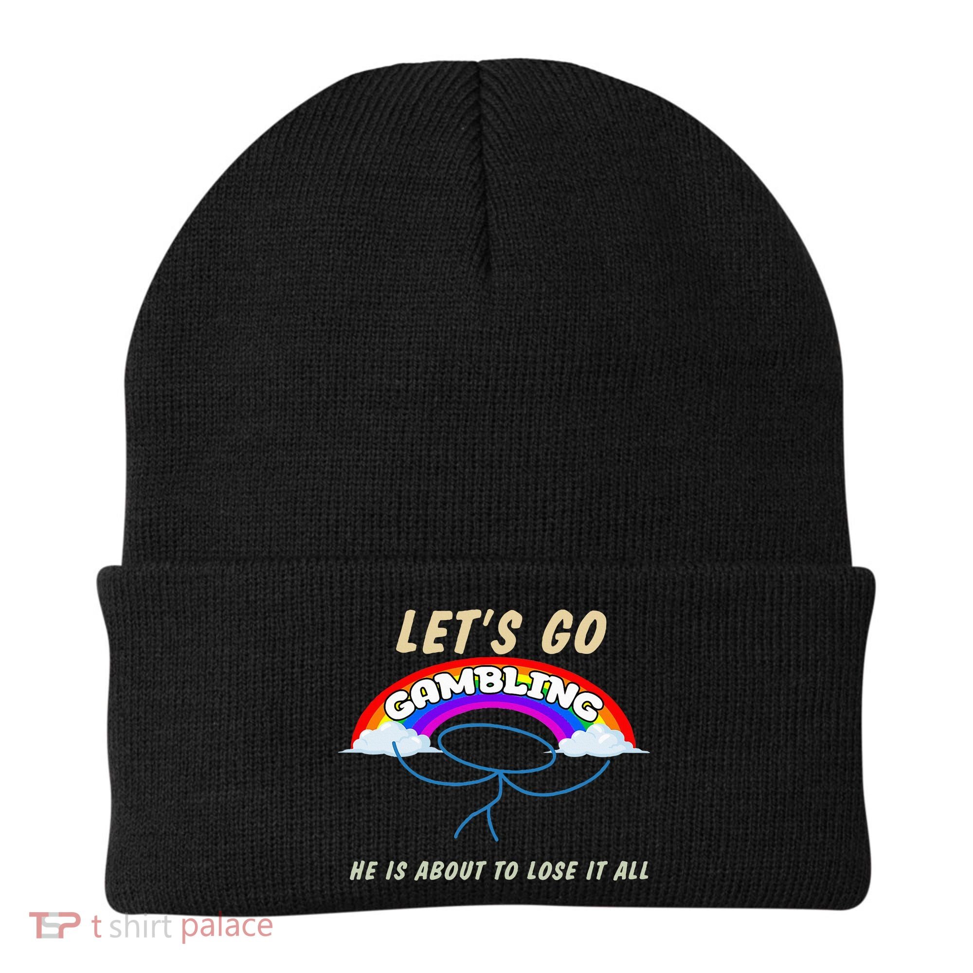Let’S Go Gambling He Is About To Lose It All Funny Beanie