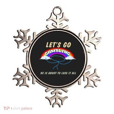 Let’S Go Gambling He Is About To Lose It All Funny Ornament