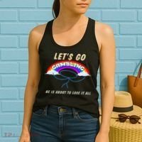 Let’S Go Gambling He Is About To Lose It All Funny Women's Tank Top thumb 2