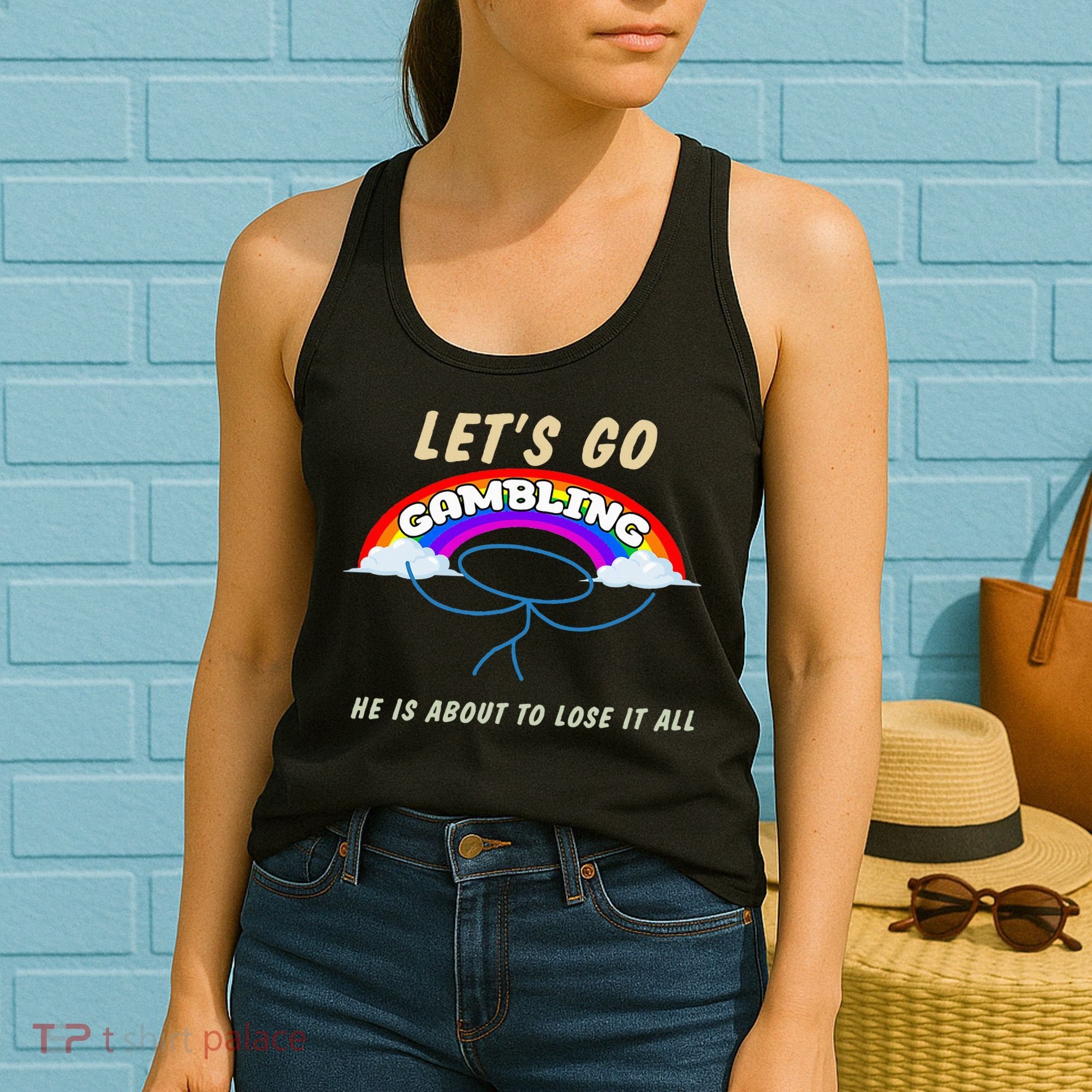 Let’S Go Gambling He Is About To Lose It All Funny Women's Tank Top