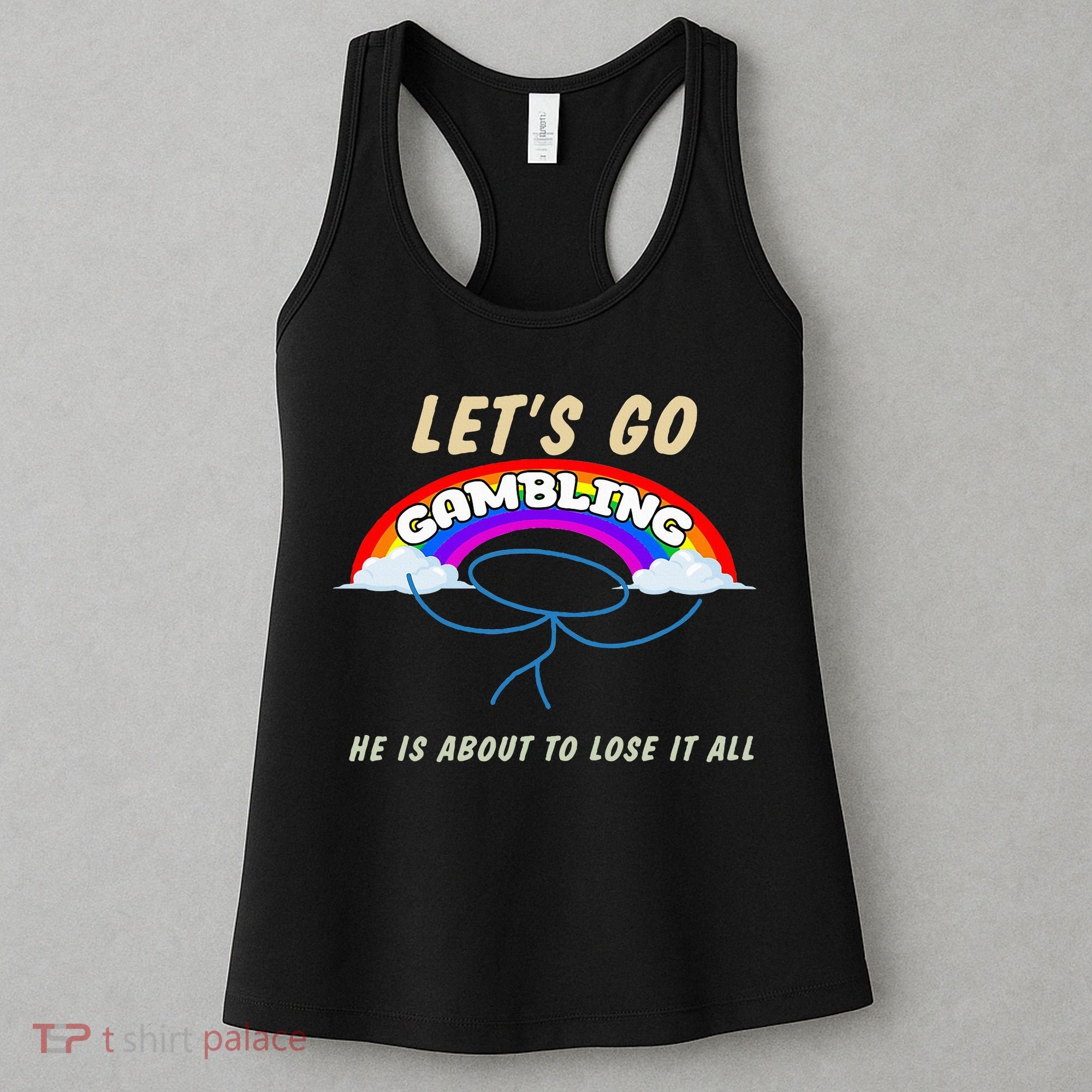 Let’S Go Gambling He Is About To Lose It All Funny Women's Tank Top