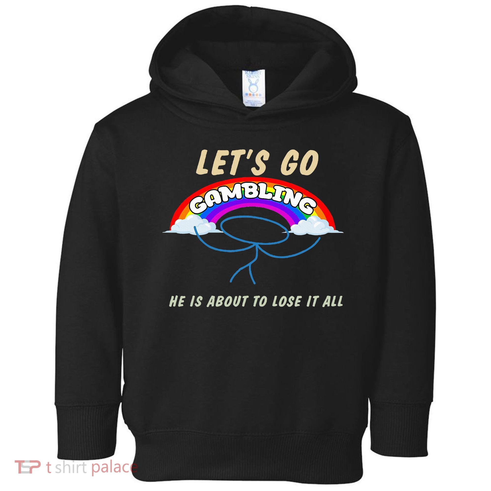 Let’S Go Gambling He Is About To Lose It All Funny Toddler Hoodie