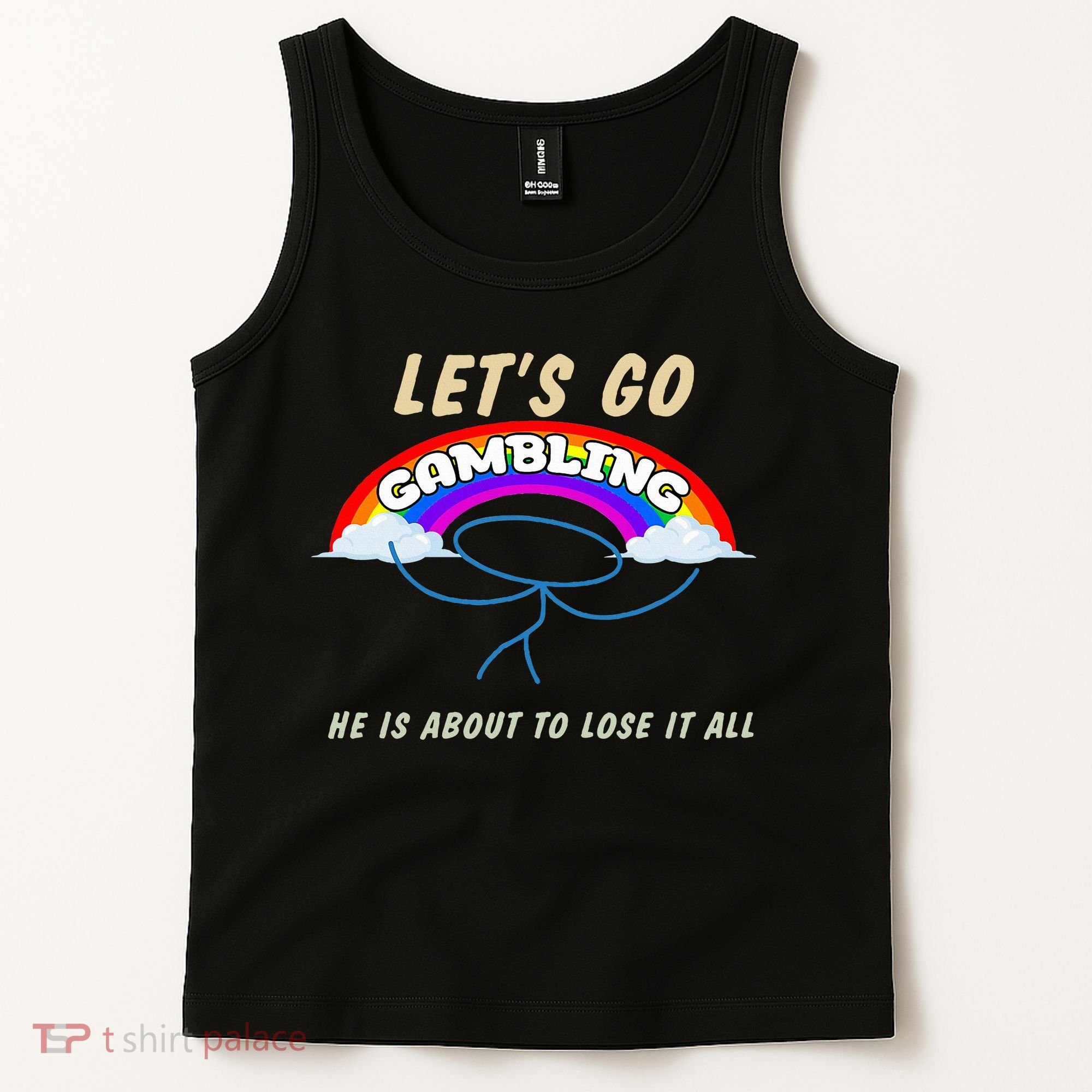 Let’S Go Gambling He Is About To Lose It All Funny Tank Top