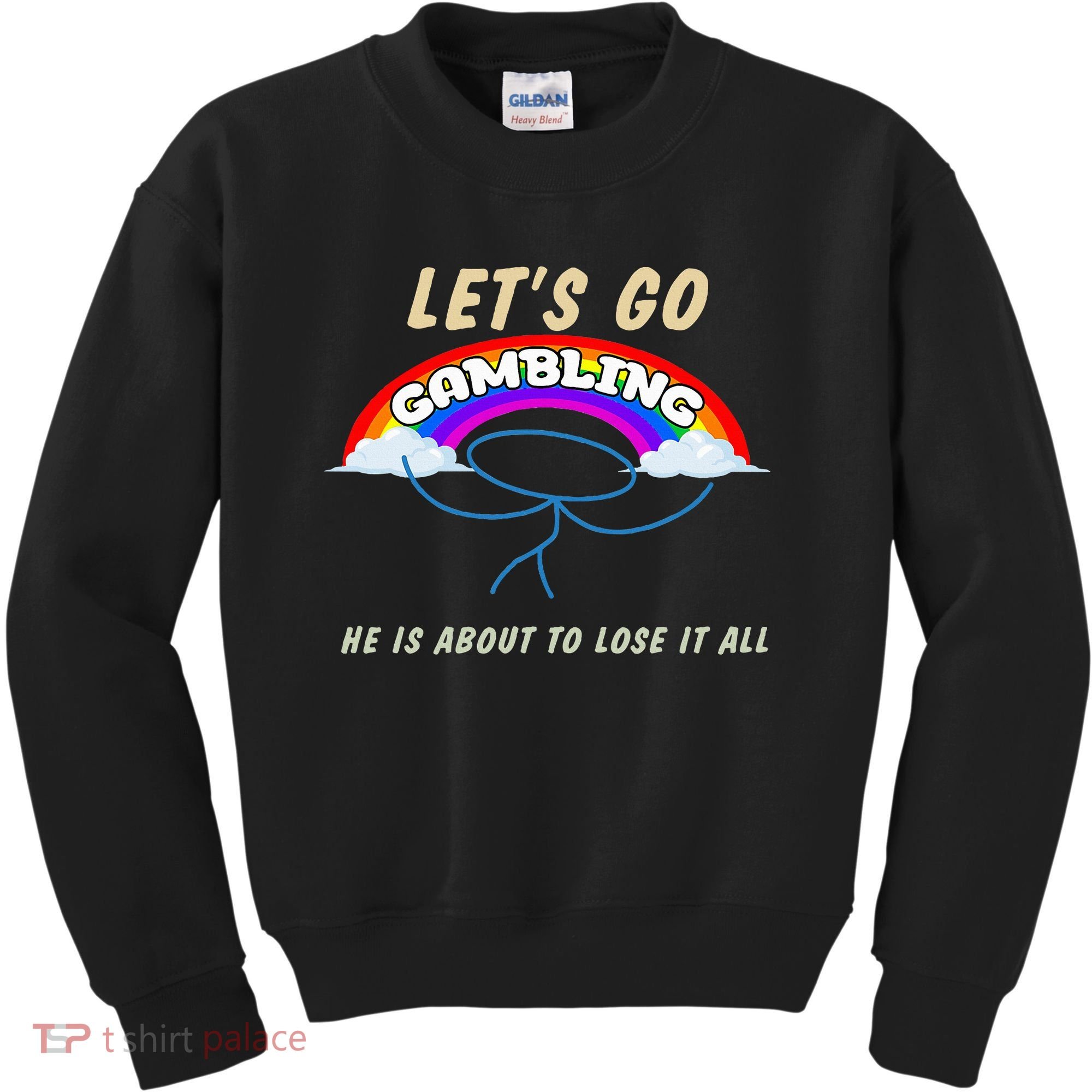 Let’S Go Gambling He Is About To Lose It All Funny Kids Sweatshirt