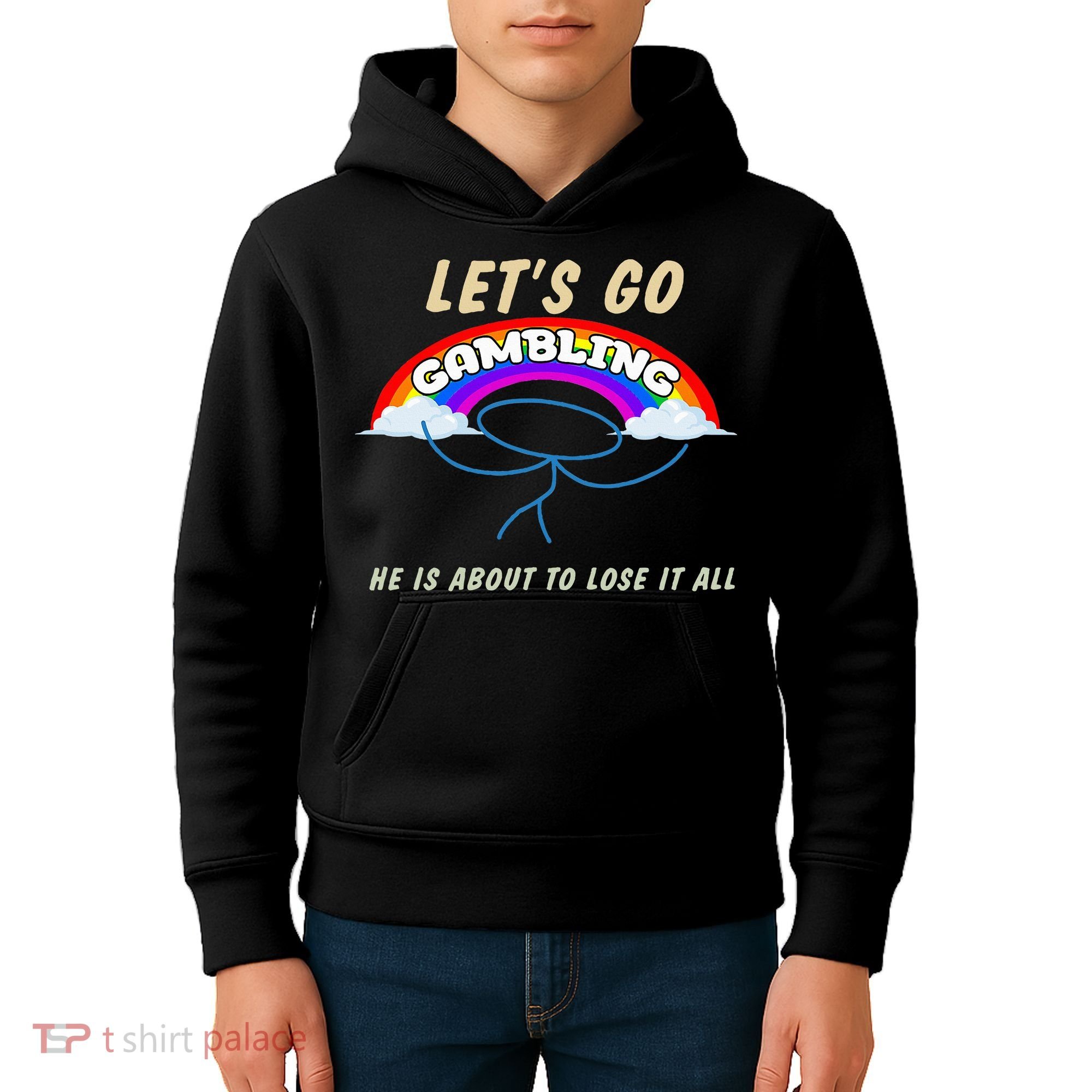 Let’S Go Gambling He Is About To Lose It All Funny Kids Hoodie
