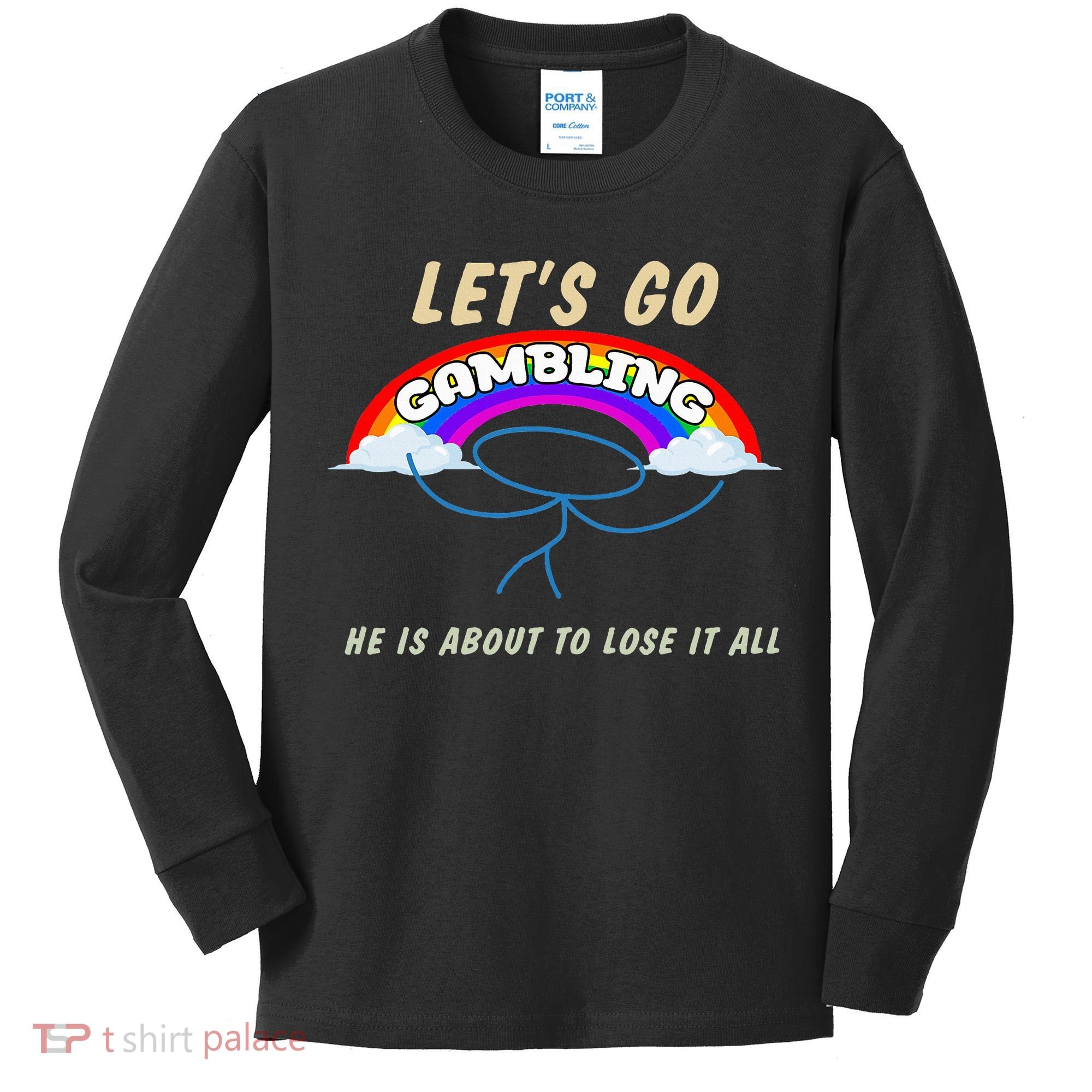 Let’S Go Gambling He Is About To Lose It All Funny Kids Long Sleeve Shirt