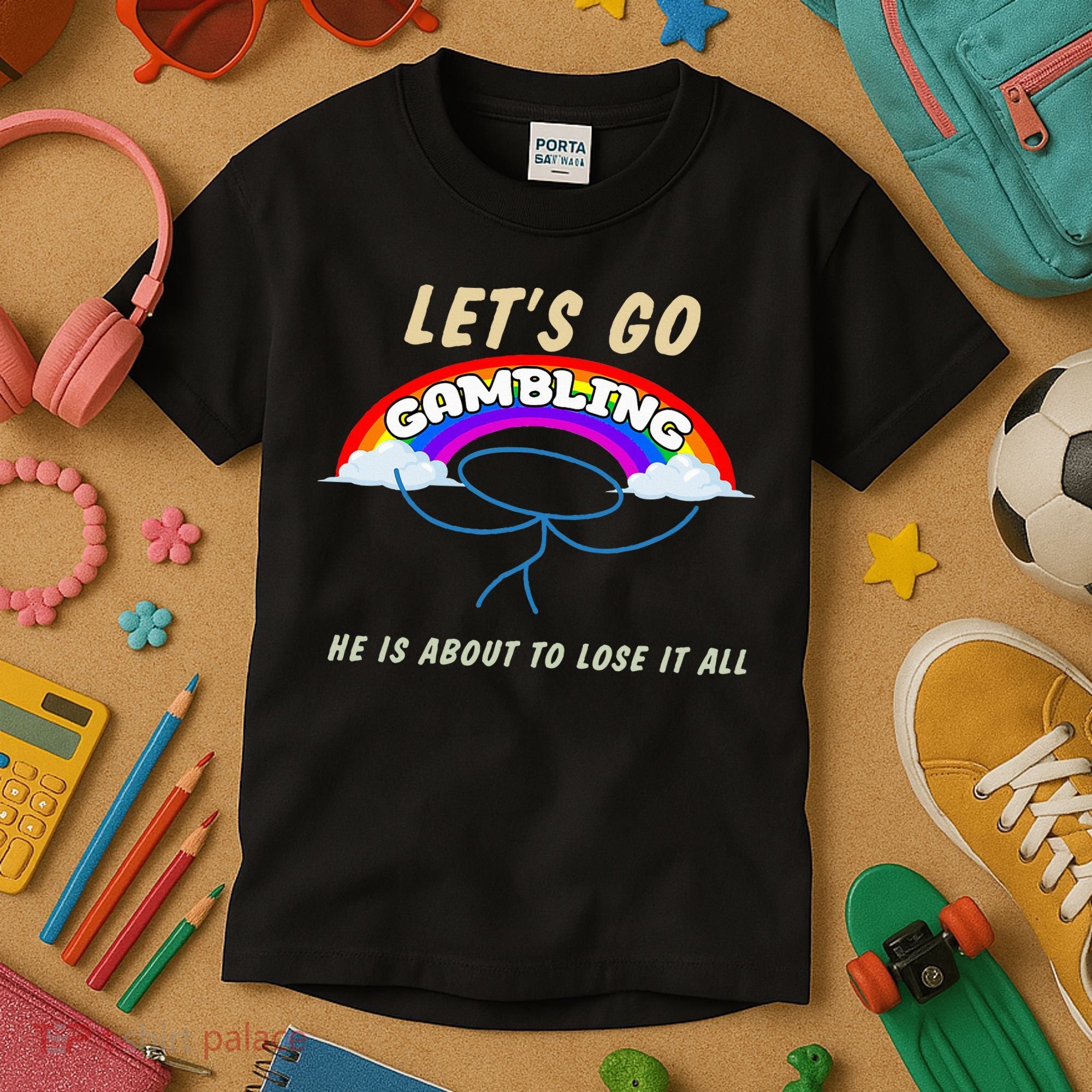Let’S Go Gambling He Is About To Lose It All Funny Kids T-Shirt